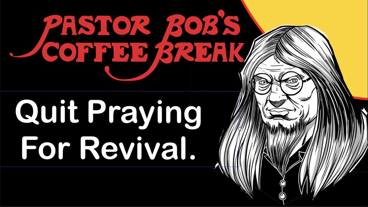 QUIT PRAYING FOR REVIVAL?! / PB's Coffee Break