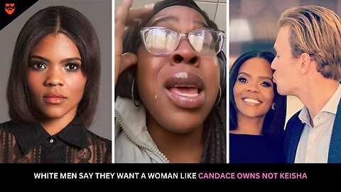 White Men Say They Want A Woman Like Candace Owens Not Keisha