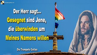 09.11.2006 🎺 Der Herr sagt... Gesegnet sind Jene, die überwinden um Meines Namens willen