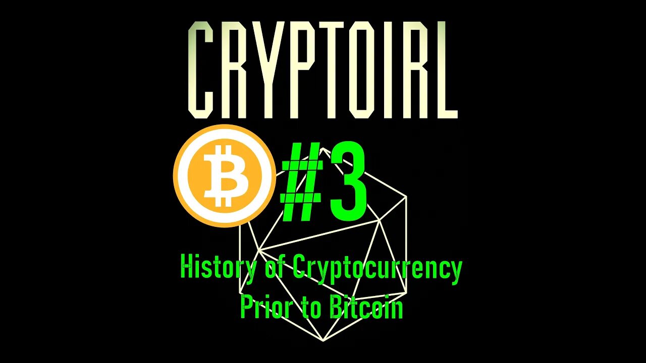 CryptoIRL Podcast #3 - The History of Cryptocurrencies Prior to Bitcoin