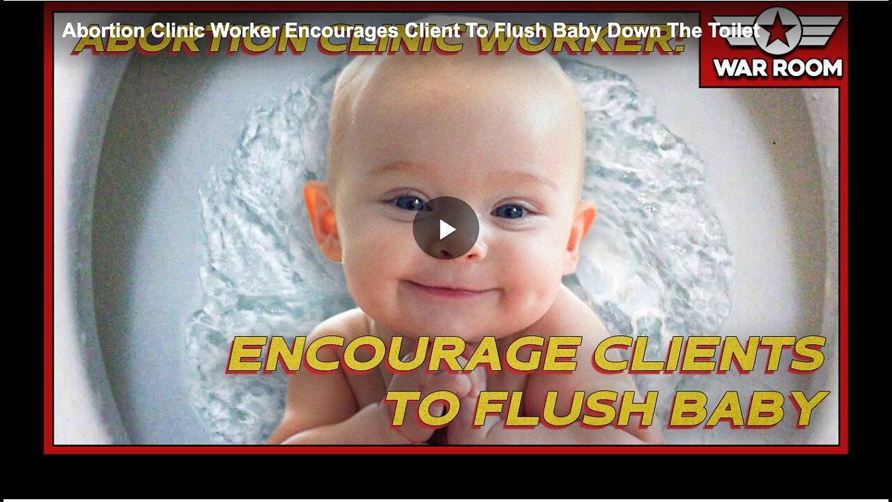 Abortion Clinic Worker Encourages Client To Flush Baby Down The Toilet