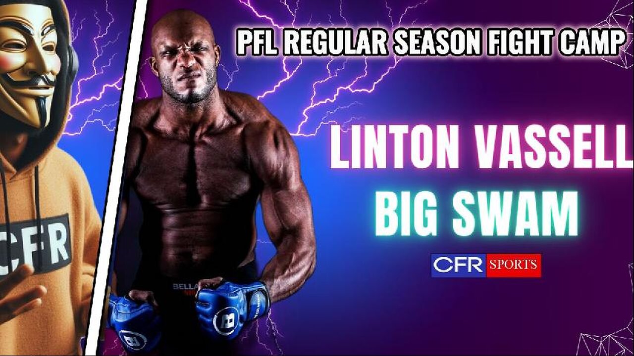 Linton Big Swam Vassell PFL Fight Camp