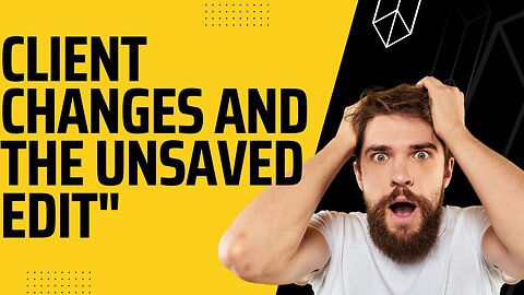 "Oops! Unsaved Edits: Client Changes and the Unsaved Edit"