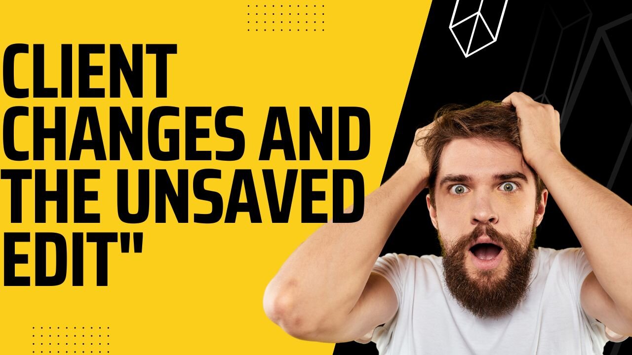 "Oops! Unsaved Edits: Client Changes and the Unsaved Edit"