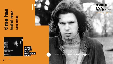 [Music box melodies] - Time Has Told Me by Nick Drake