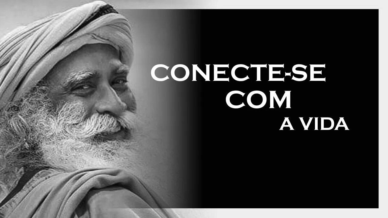 CONECTE SE COM A NATURESA, SADHGURU 2022, MOTIVAÇÃO MESTRE