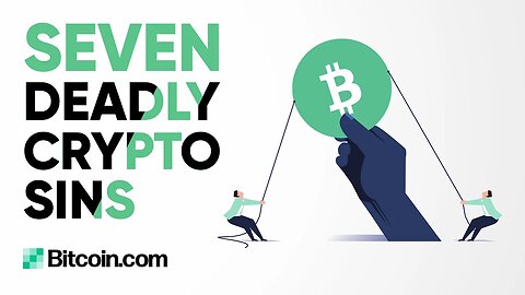 Top 7 Deadly Crypto Sins You'll Want to Avoid - How Not To Lose Money