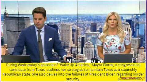 During Wednesday's episode of "Wake Up America," Mayra Flores, a congressional candidate