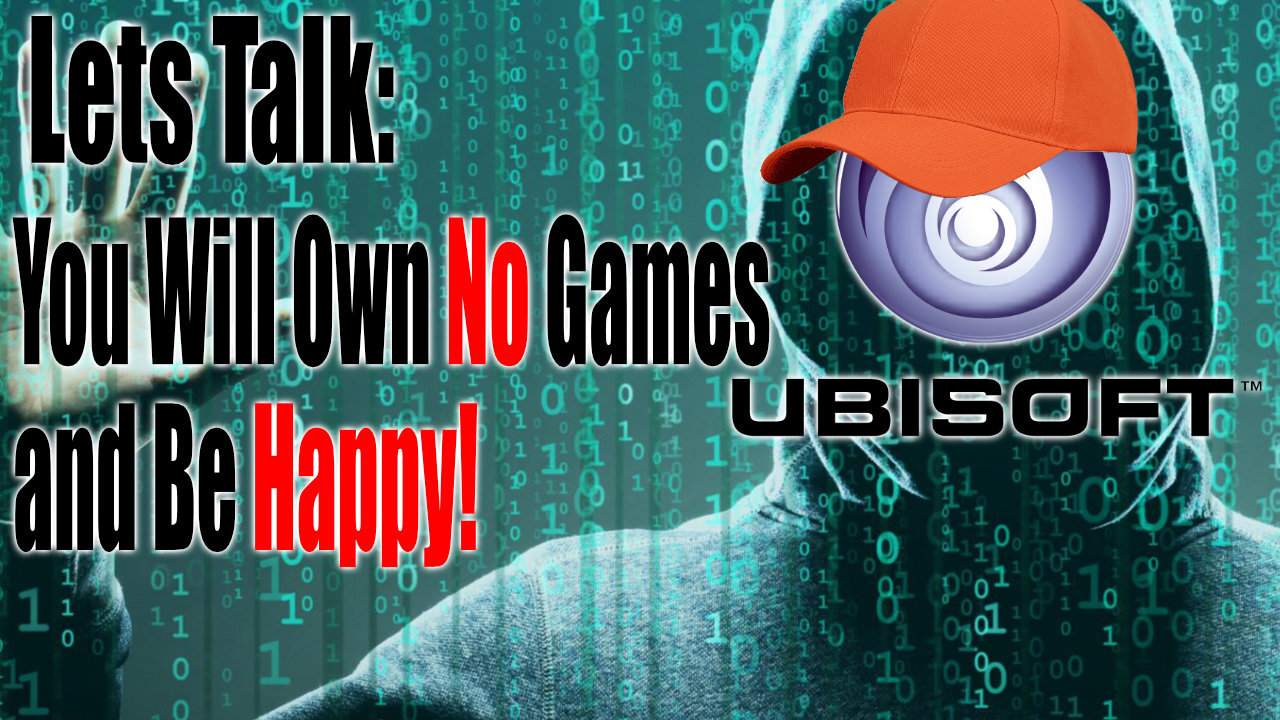 Lets Talk : You Will Own No Games and Be Happy!