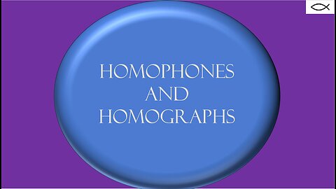 Homophones and Homographs