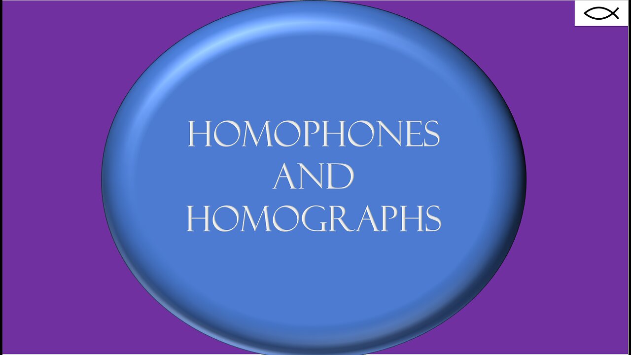 Homophones and Homographs