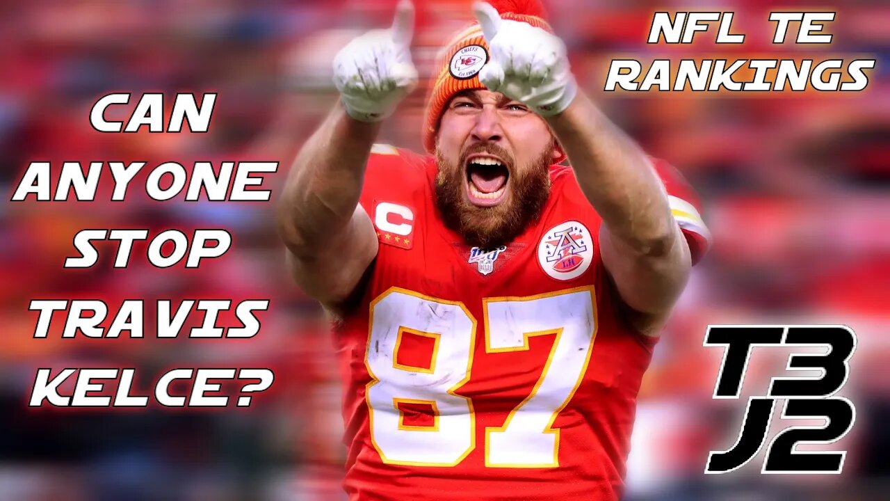 Can Anyone Stop Travis Kelce? - NFL Tight End Rankings - Triple Double Watch