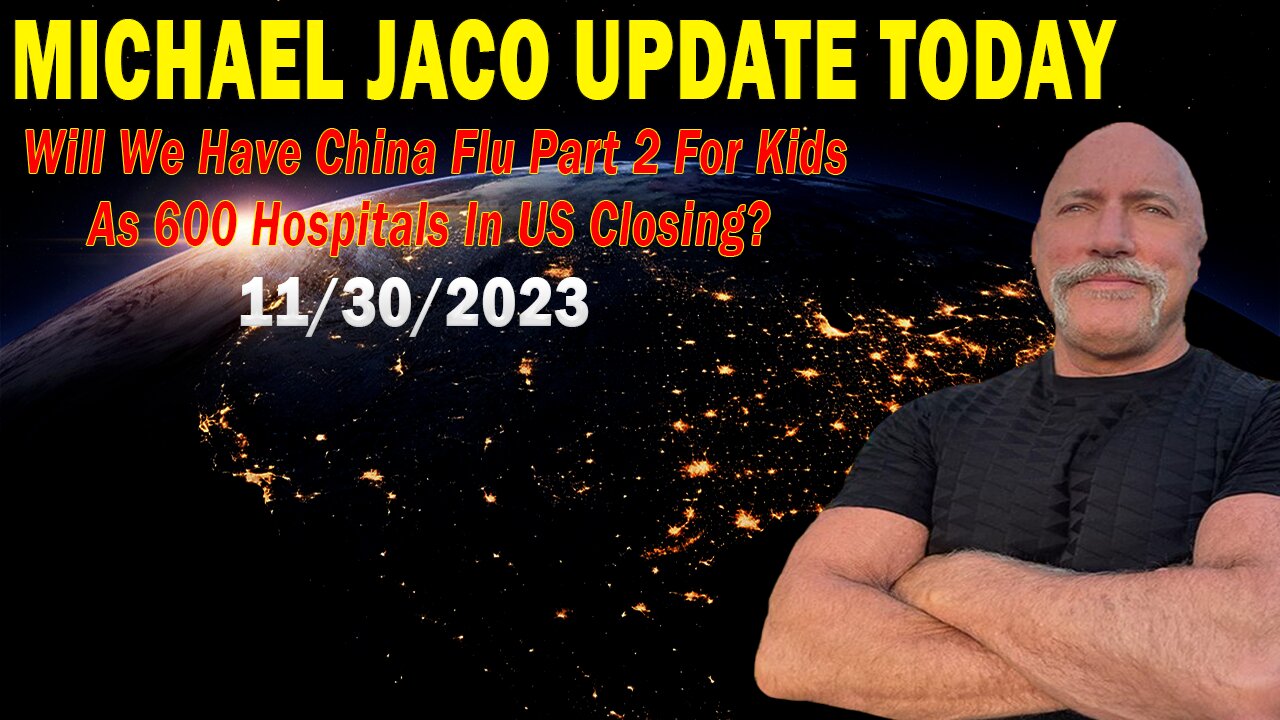 Michael Jaco Update Today: "Will We Have China Flu Part 2 For Kids As 600 Hospitals In US Closing?"