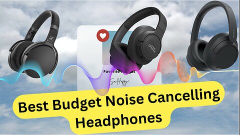 Tone Up Your Audio with Top 3 Budget Noise Cancelling Headphones