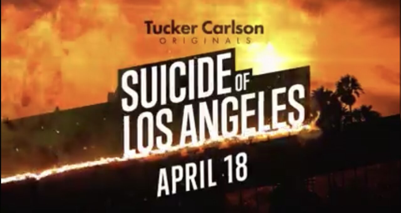 New Upcoming Tucker Carlson Documentary Detailing The Criminal-Friendly Policies In Los Angeles