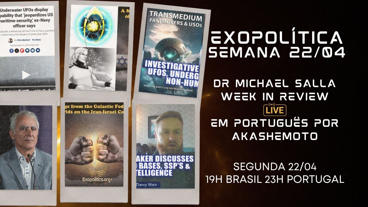 Exopolítica Semana 22 Abr 2024, Dr Michael Salla, Week in Review - EM PORTUGUÊS