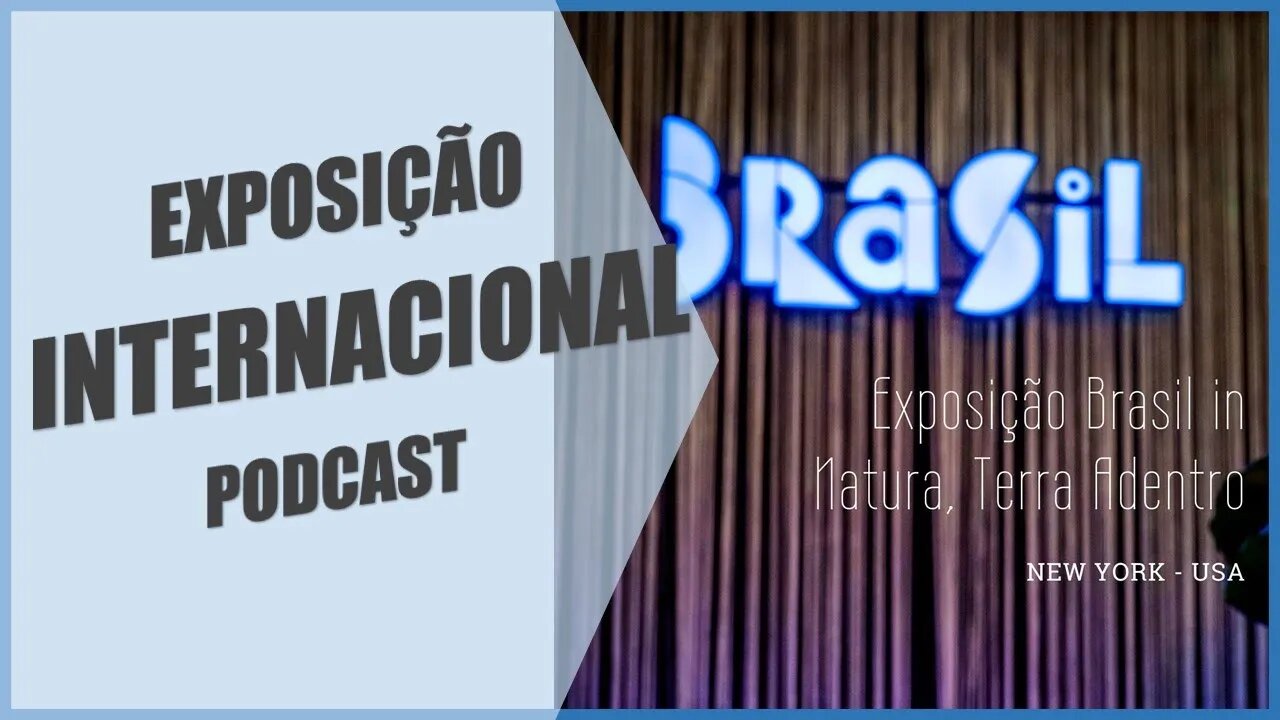 Podcast Exposição de Design Mobiliário Brasileiro em Nova York - Brasil in Natura, Terra Adentro