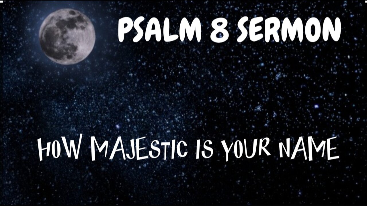 Psalm 8 Sermon: From Self-Promotion to God-Promotion