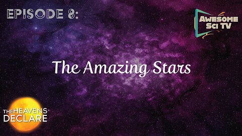 The Heavens Declare: The Amazing Stars Pt2