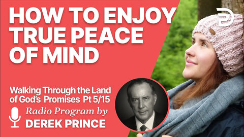 Walking Through the Land of God's Promises 5 of 15 - How to Enjoy True Peace of Mind