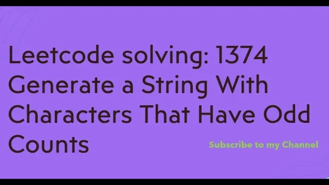 Leetcode solving 1374 Generate a String With Characters That Have Odd Counts