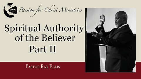 ‘Spiritual Authority of the Believer: Part II’, Pastor Ray Ellis, October 13, 2024, PCM