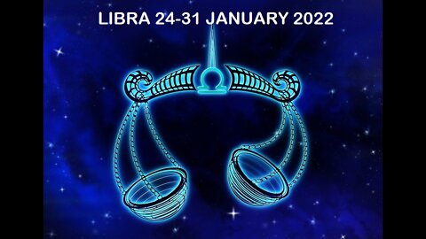 LIBRA 24-31 JANUARY 2022