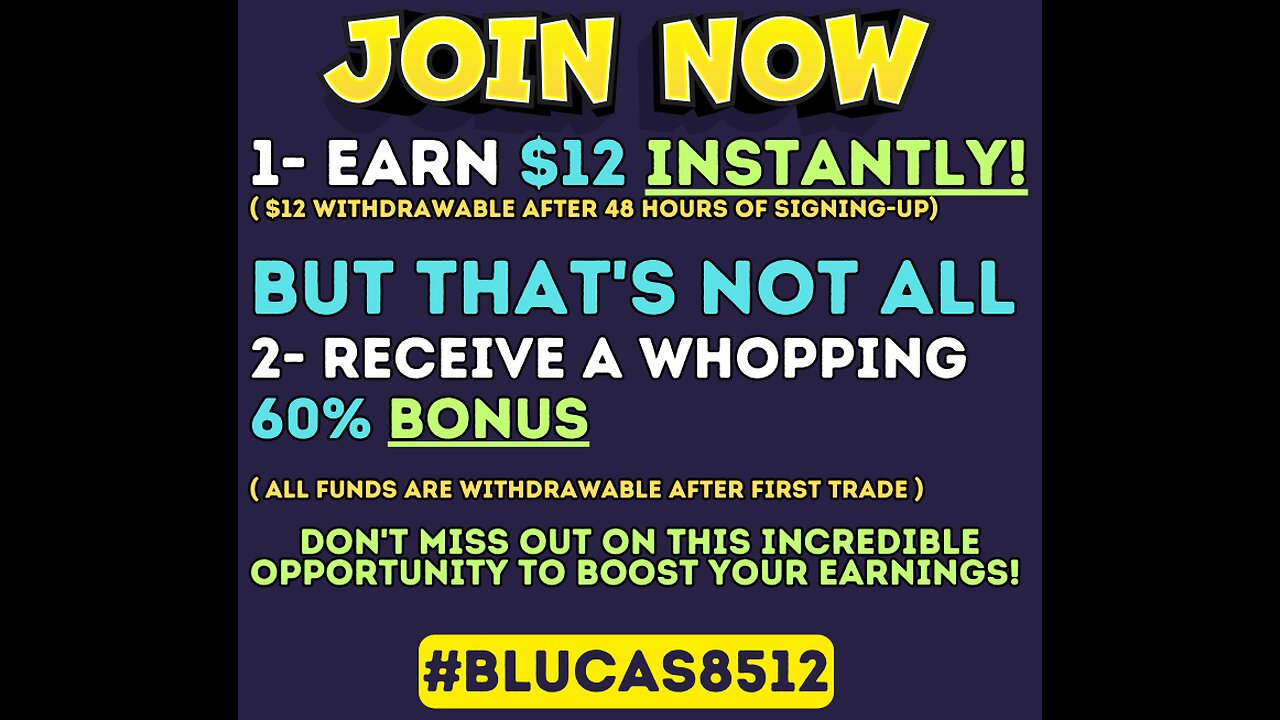 Earn $12 instantly! Simply & Receive a whopping 60% bonus (withdrawable )