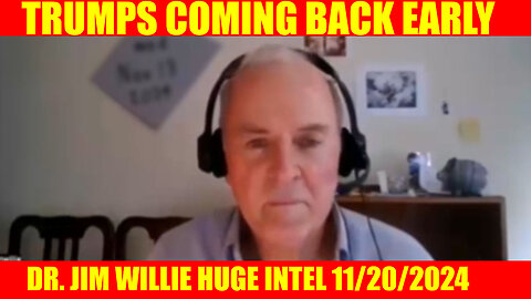 DR. JIM WILLIE HUGE INTEL 11/20/2024: Trumps Coming Back Early - Brunson Case Approved