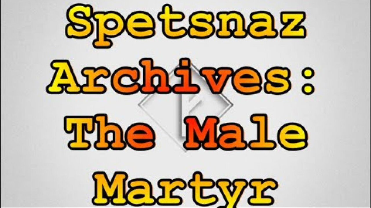 Spetsnaz Archives: The Male Martyr