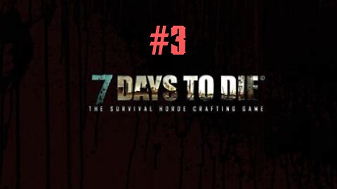 SCAVENGING WHATS LEFT! | 7 Days To Die | Part. 3