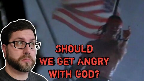 Should We Get Angry with God?