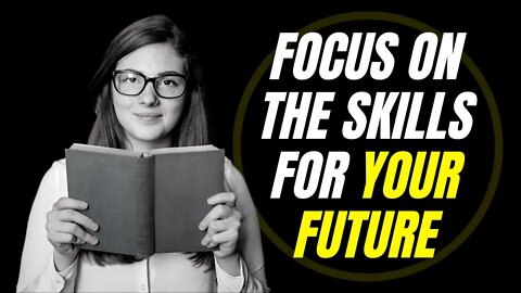 Focus On The Skills For Your Future