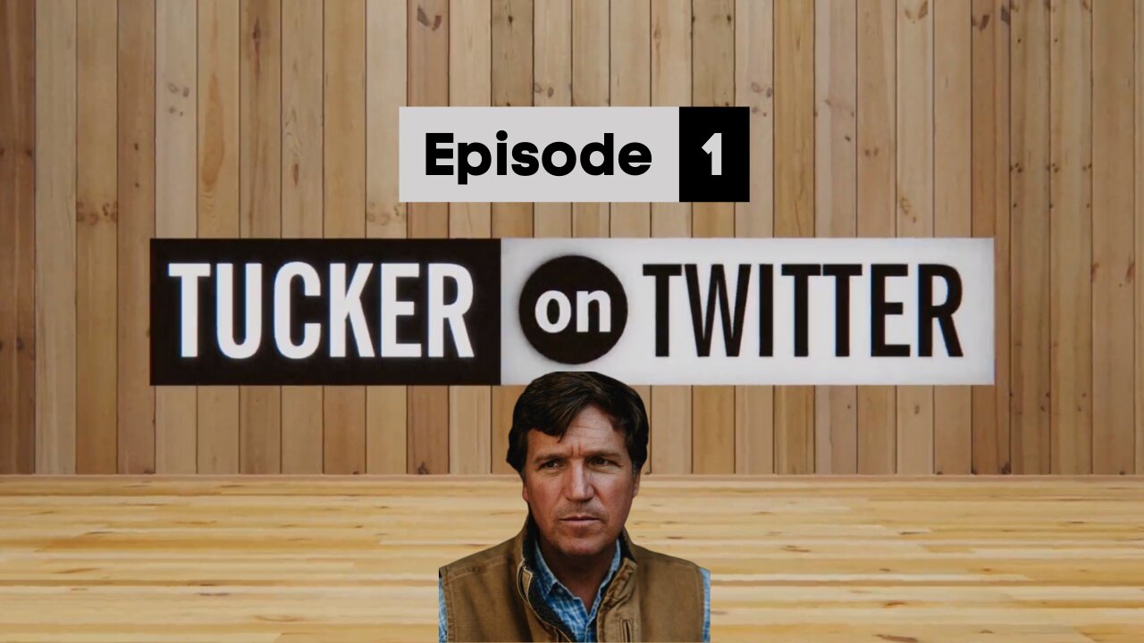 Tucker on Twitter | Episode 1