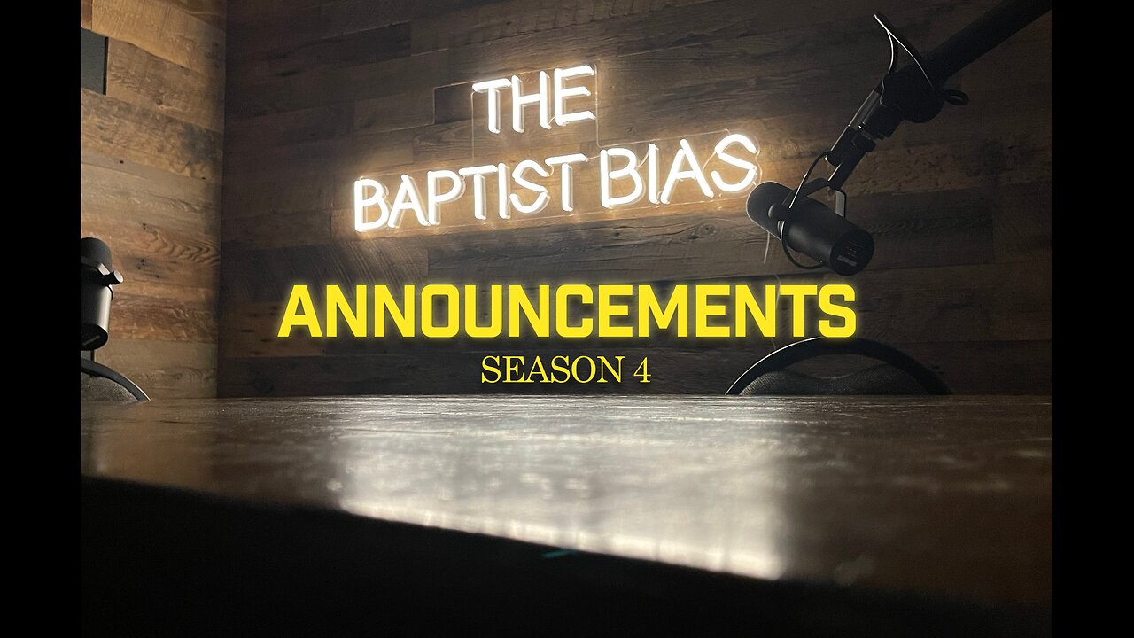 ANNOUNCEMENTS: Baptist Bias Season 4 | Aug 10 Debate, Aug 20 Episode 1