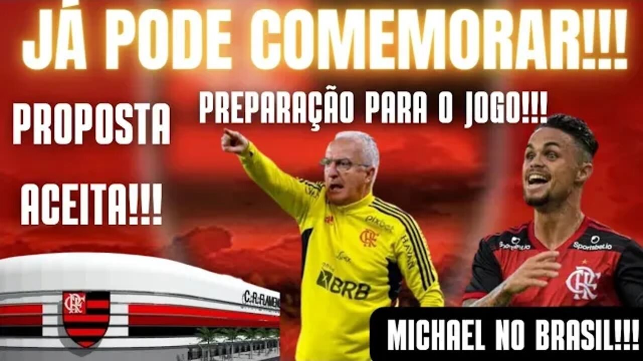 JÁ PODE COMEMORAR/PROPOSTA FOI ACEITA PELA CAIXA /MICHAEL NO BRASIL/PREPARATIVOS PARA O FLA X FLU