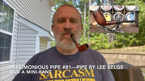 Parsimonious Pipe #81—Pipe by Lee Belge and a Mini Rant