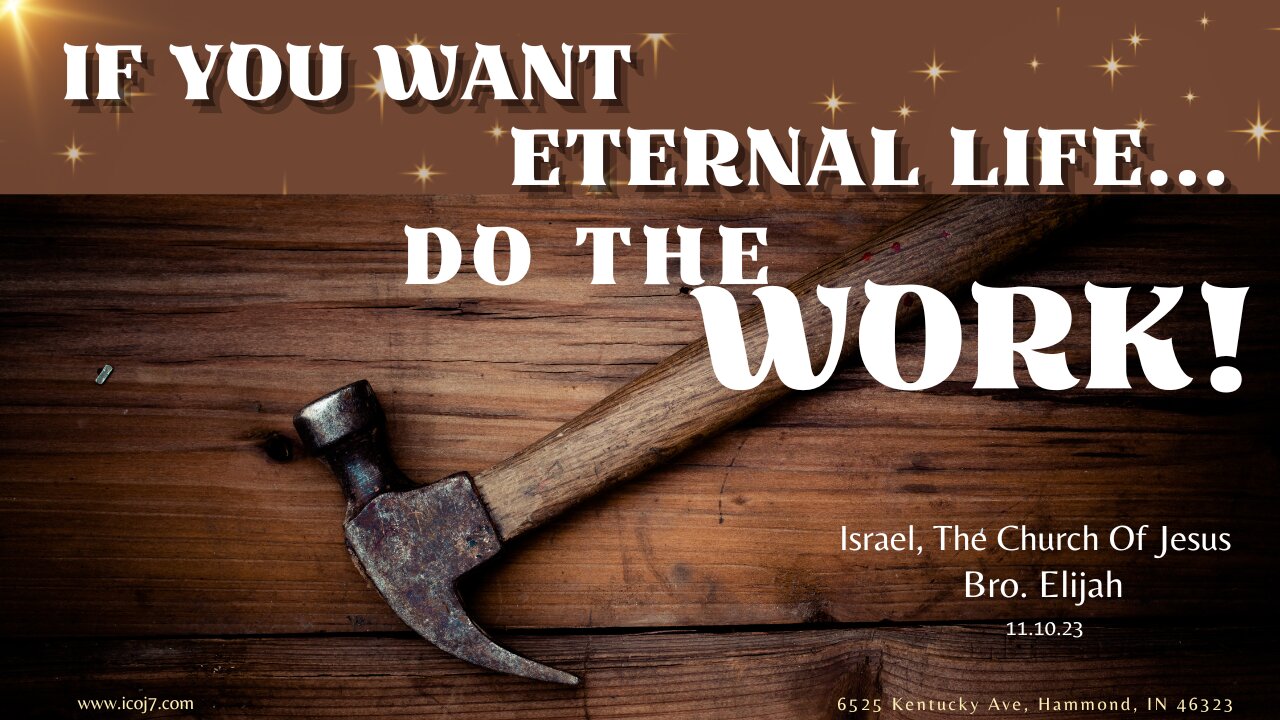 IF YOU WANT ETERNAL LIFE...DO THE WORK!