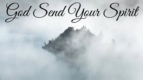 God Send Your Spirit