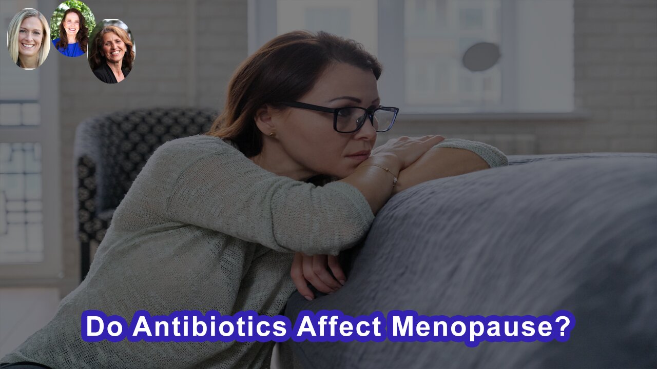 Do Antibiotics Affect Menopause?