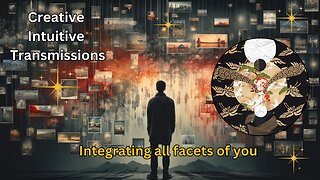 Integrating all facets of you | Creative Intuitive Transmission | High vibration art