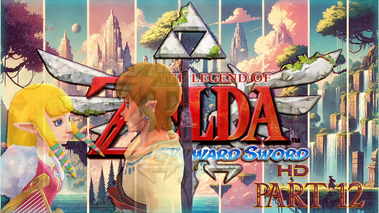 THE LEGEND OF ZELDA: SKYWARD SWORD HD (PART 12)