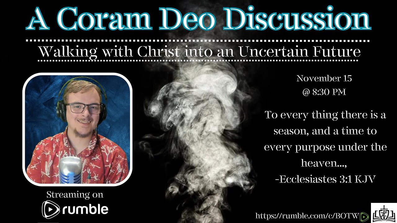 A Coram Deo Discussion - Walking with Christ into an Uncertain Future