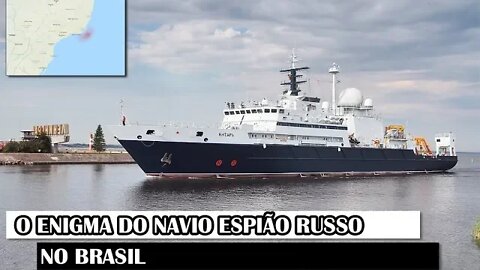 O Enigma Do Navio Espião Russo No Brasil