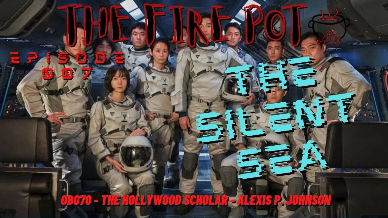 The Fire Pot - Live Discussion of Asian Entertainment Episode 007 -The Silent Sea 고요의 바다