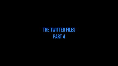 Twitter Files- Part 4