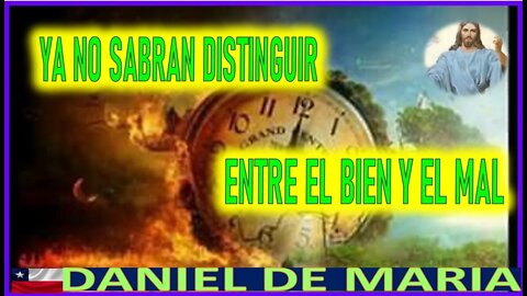YA NO SABRAN DISTINGUIR ENTRE EL BIEN Y EL MAL - MENSAJE DE JESUCRISTO A DANIEL DE MARIA - 24 MARZO