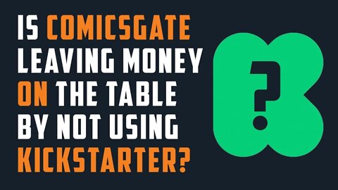 Is COMICSGATE leaving money on the table by not using KICKSTARTER?
