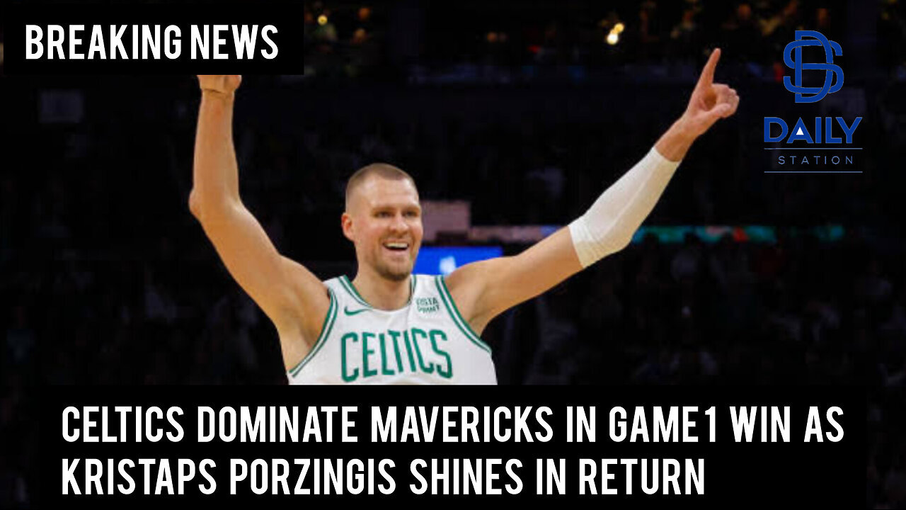 Celtics dominate Mavericks in Game 1 win as Kristaps Porziņģis shines in return|Breaking|