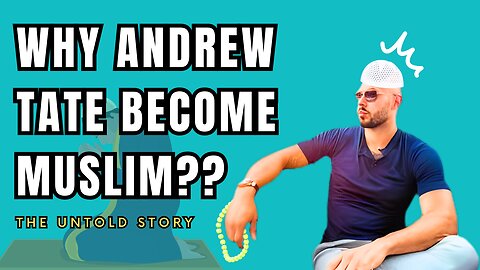 Why Andrew Tate become Muslim?